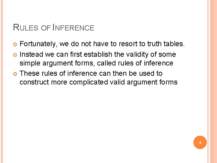 RULES OF INFERENCE Fortunately, we do not have to resort to truth tables. Instead