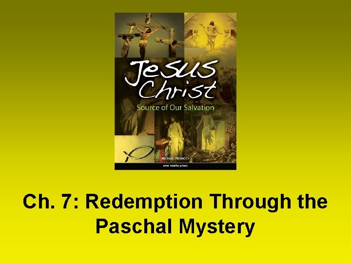 Ch. 7: Redemption Through the Paschal Mystery 