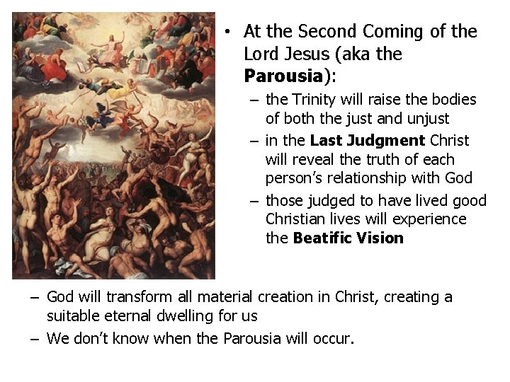  • At the Second Coming of the Lord Jesus (aka the Parousia): –