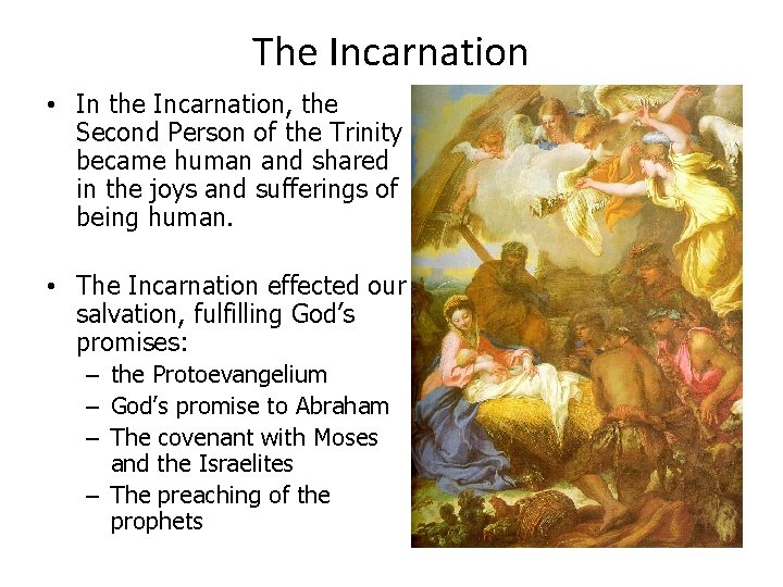 The Incarnation • In the Incarnation, the Second Person of the Trinity became human