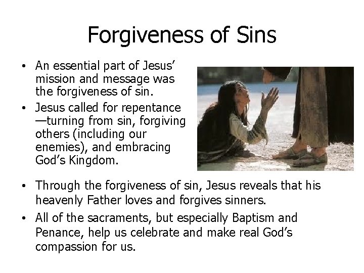 Forgiveness of Sins • An essential part of Jesus’ mission and message was the