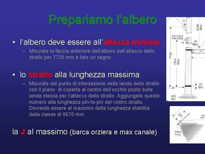 Prepariamo l’albero • l’albero deve essere all’altezza minima – Misurate la faccia anteriore dell’albero