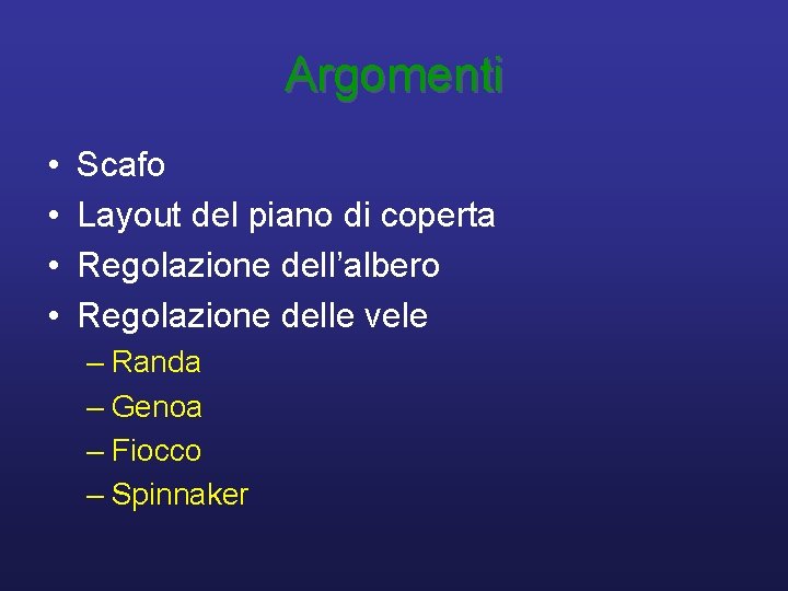 Argomenti • • Scafo Layout del piano di coperta Regolazione dell’albero Regolazione delle vele