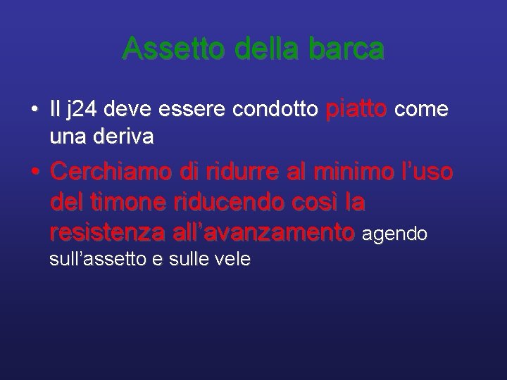 Assetto della barca • Il j 24 deve essere condotto piatto come una deriva