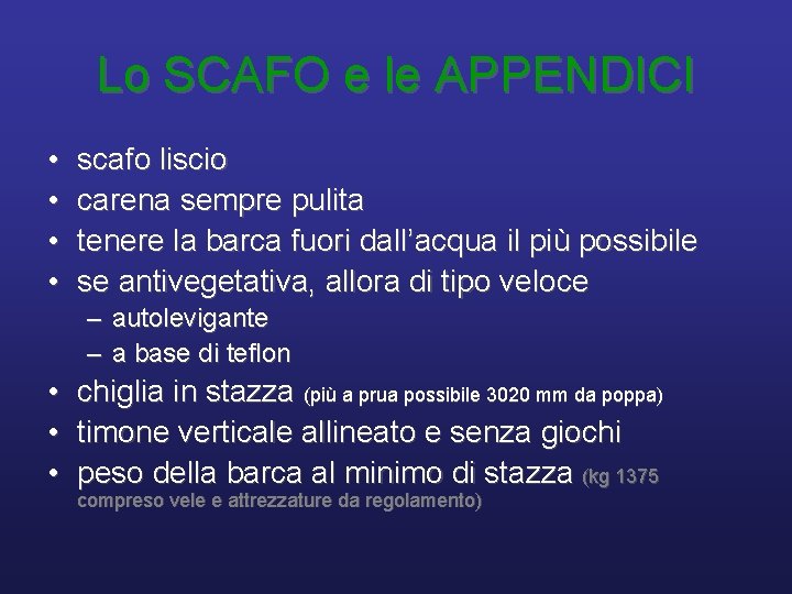 Lo SCAFO e le APPENDICI • • scafo liscio carena sempre pulita tenere la