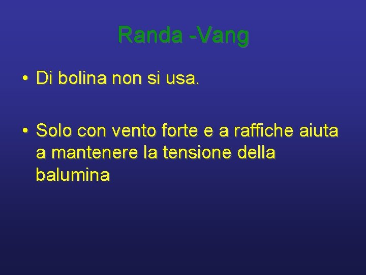 Randa -Vang • Di bolina non si usa. • Solo con vento forte e