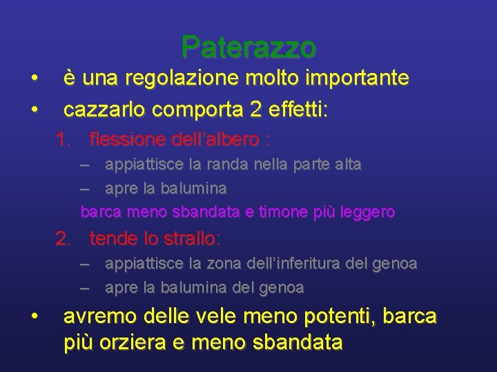  • • Paterazzo è una regolazione molto importante cazzarlo comporta 2 effetti: 1.