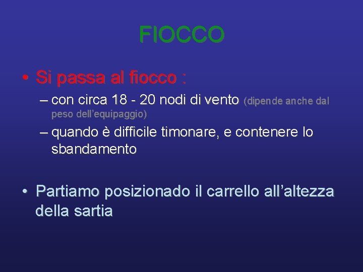 FIOCCO • Si passa al fiocco : – con circa 18 - 20 nodi