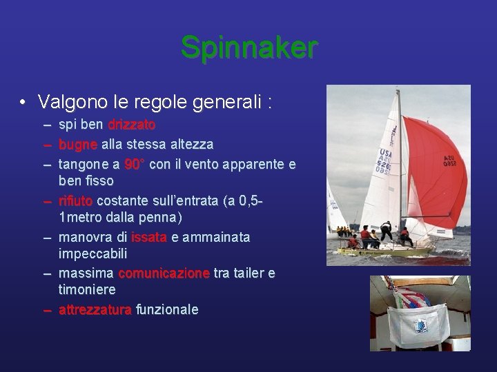 Spinnaker • Valgono le regole generali : – – – – spi ben drizzato