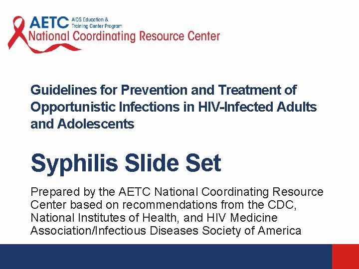 Guidelines for Prevention and Treatment of Opportunistic Infections in HIV-Infected Adults and Adolescents Syphilis