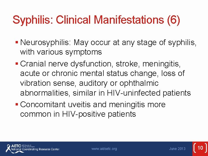 Syphilis: Clinical Manifestations (6) § Neurosyphilis: May occur at any stage of syphilis, with