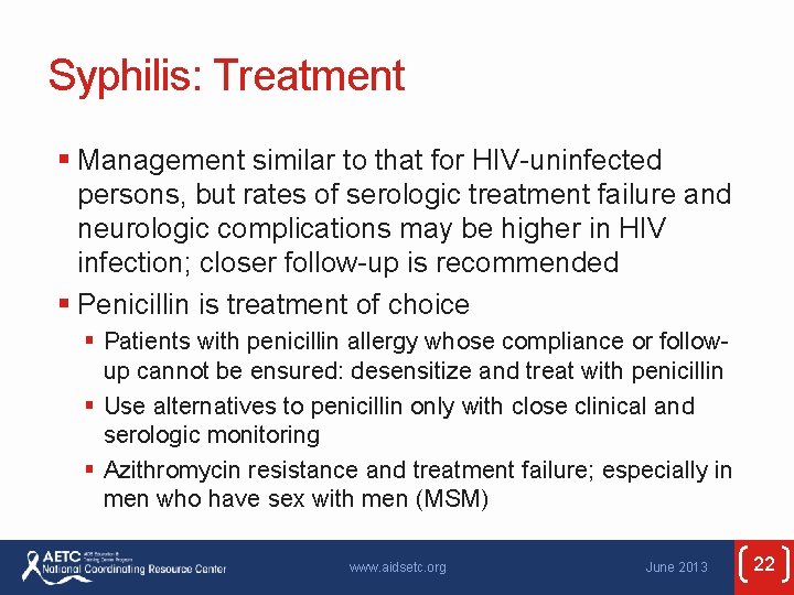 Syphilis: Treatment § Management similar to that for HIV-uninfected persons, but rates of serologic