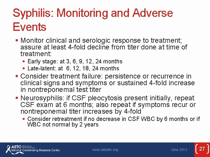 Syphilis: Monitoring and Adverse Events § Monitor clinical and serologic response to treatment; assure