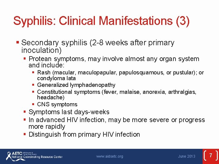 Syphilis: Clinical Manifestations (3) § Secondary syphilis (2 -8 weeks after primary inoculation) §