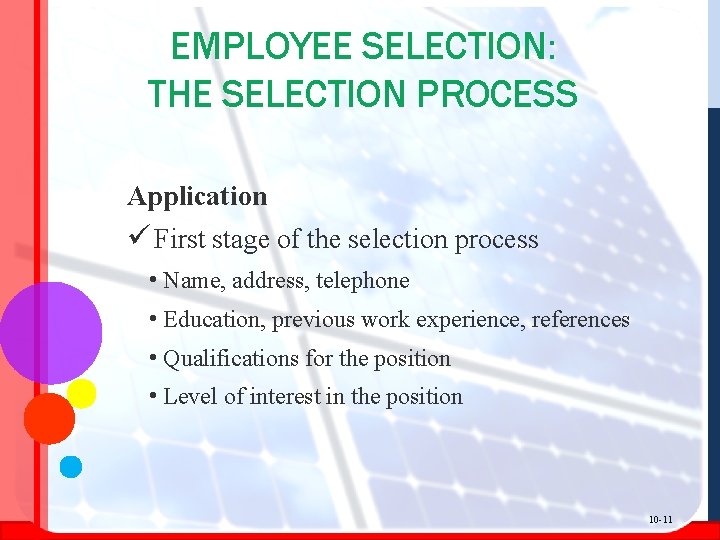 EMPLOYEE SELECTION: THE SELECTION PROCESS Application ü First stage of the selection process •