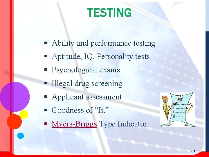 TESTING § Ability and performance testing § Aptitude, IQ, Personality tests § Psychological exams