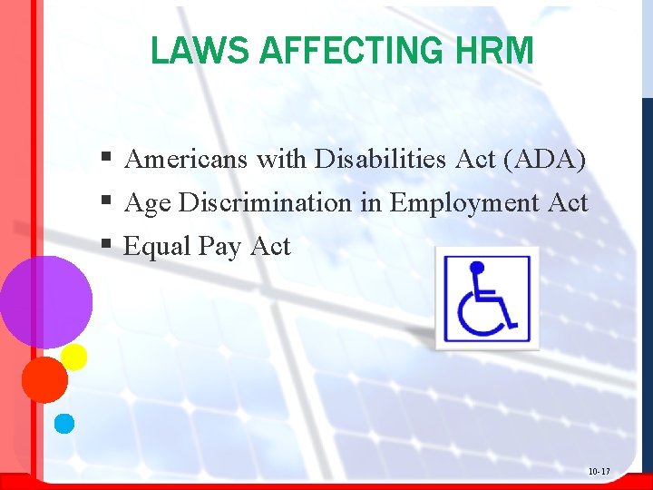 LAWS AFFECTING HRM § Americans with Disabilities Act (ADA) § Age Discrimination in Employment