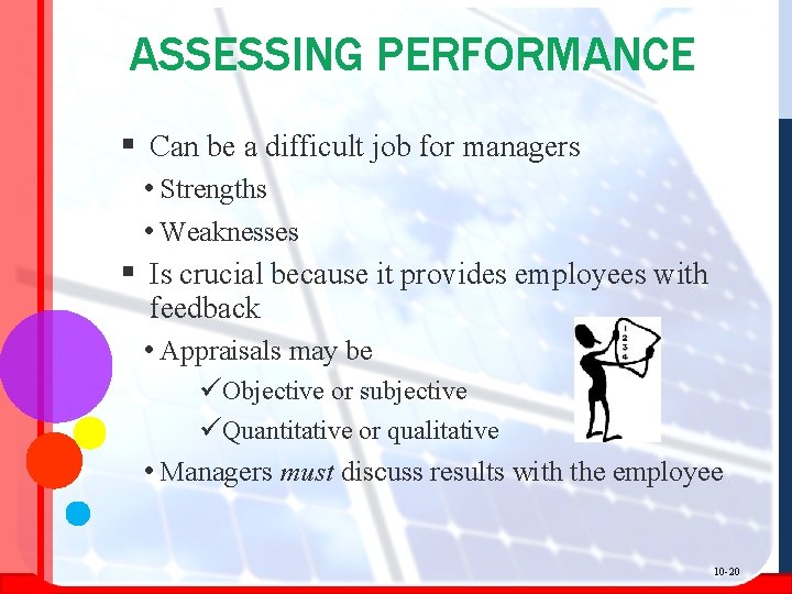 ASSESSING PERFORMANCE § Can be a difficult job for managers • Strengths • Weaknesses