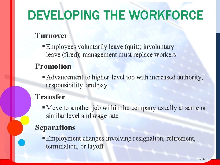 DEVELOPING THE WORKFORCE Turnover § Employees voluntarily leave (quit); involuntary leave (fired); management must