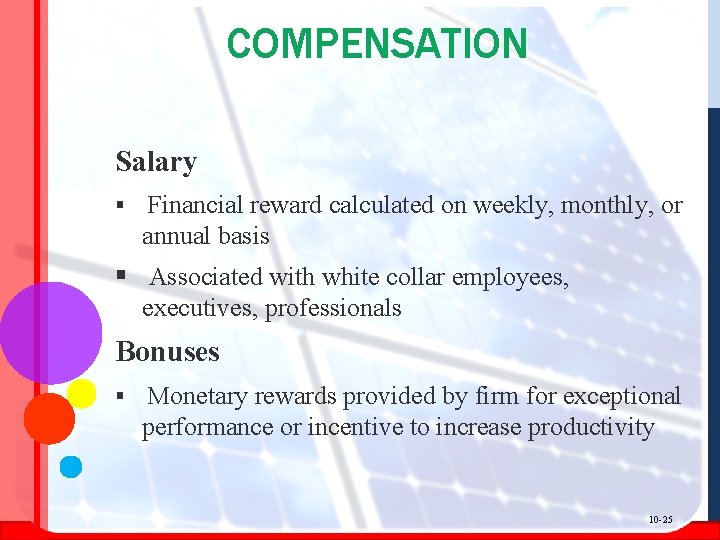 COMPENSATION Salary § Financial reward calculated on weekly, monthly, or annual basis § Associated