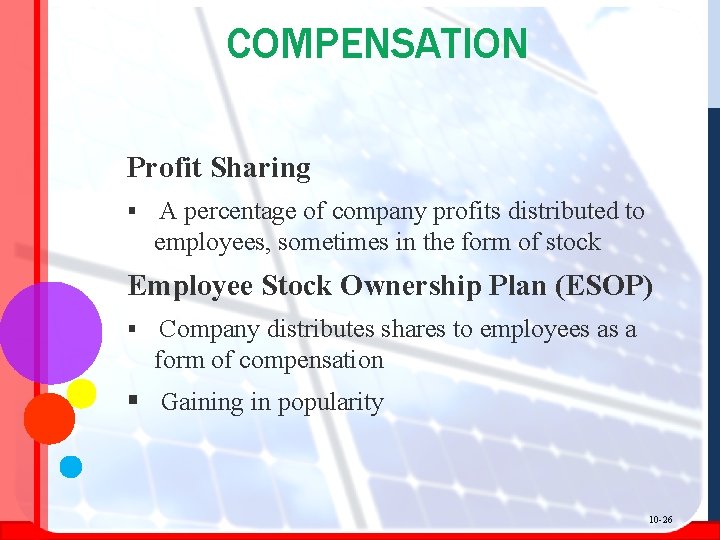 COMPENSATION Profit Sharing § A percentage of company profits distributed to employees, sometimes in