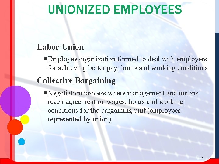 UNIONIZED EMPLOYEES Labor Union § Employee organization formed to deal with employers for achieving