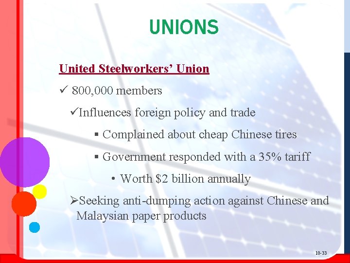 UNIONS United Steelworkers’ Union ü 800, 000 members üInfluences foreign policy and trade §