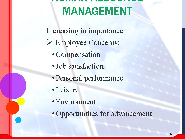 HUMAN RESOURCE MANAGEMENT Increasing in importance Ø Employee Concerns: • Compensation • Job satisfaction