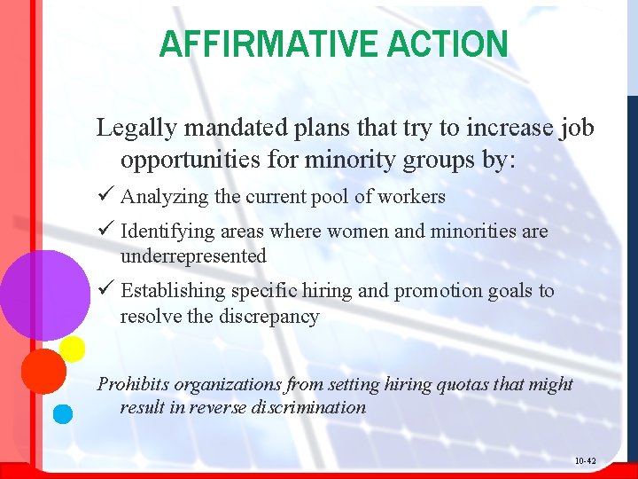 AFFIRMATIVE ACTION Legally mandated plans that try to increase job opportunities for minority groups