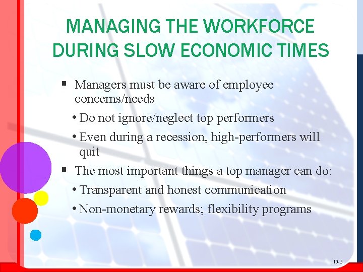 MANAGING THE WORKFORCE DURING SLOW ECONOMIC TIMES § Managers must be aware of employee