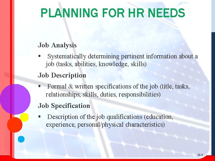 PLANNING FOR HR NEEDS Job Analysis § Systematically determining pertinent information about a job