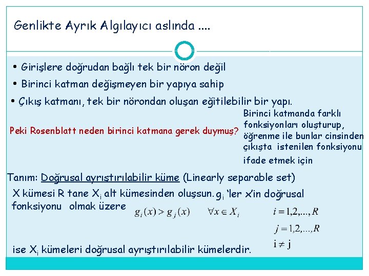 Genlikte Ayrık Algılayıcı aslında. . • Girişlere doğrudan bağlı tek bir nöron değil • Genlikte Ayrık Algılayıcı aslında. . • Girişlere doğrudan bağlı tek bir nöron değil •