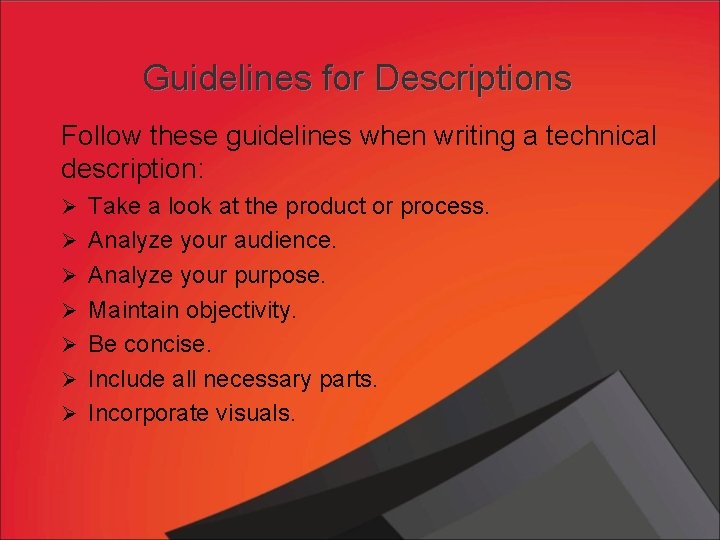 Guidelines for Descriptions Follow these guidelines when writing a technical description: Ø Take a