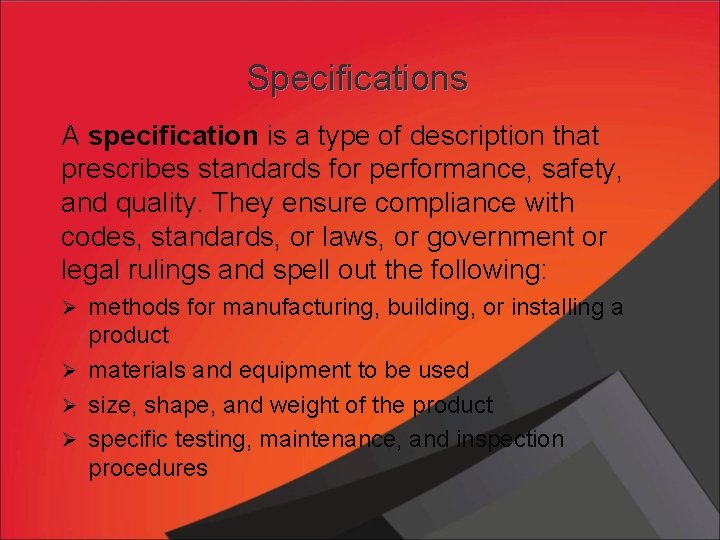 Specifications A specification is a type of description that prescribes standards for performance, safety,