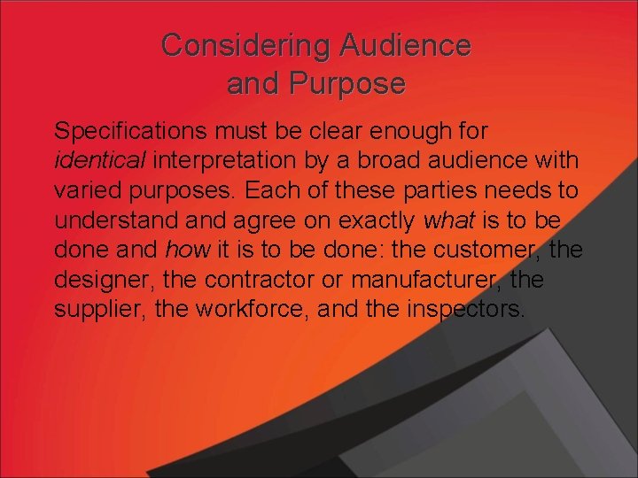 Considering Audience and Purpose Specifications must be clear enough for identical interpretation by a