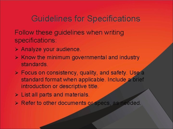 Guidelines for Specifications Follow these guidelines when writing specifications: Ø Analyze your audience. Ø