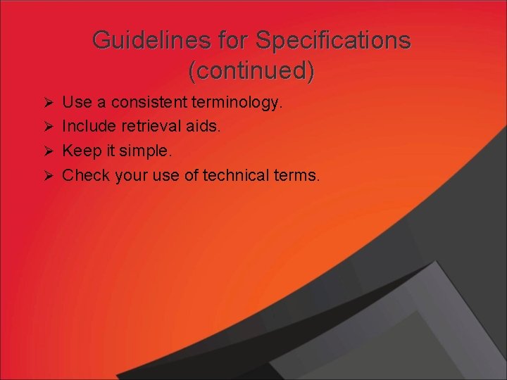 Guidelines for Specifications (continued) Ø Use a consistent terminology. Ø Include retrieval aids. Ø