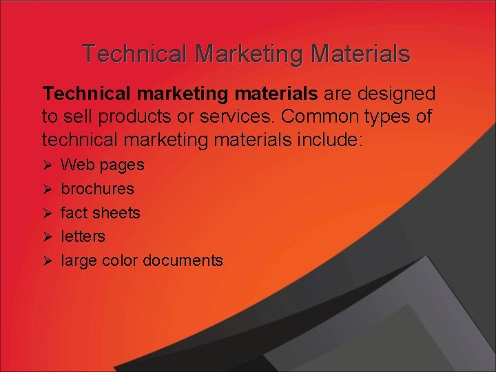 Technical Marketing Materials Technical marketing materials are designed to sell products or services. Common