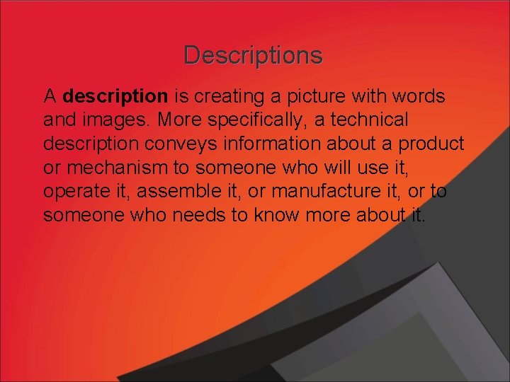 Descriptions A description is creating a picture with words and images. More specifically, a