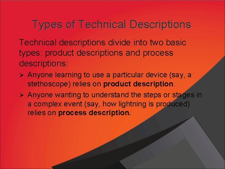 Types of Technical Descriptions Technical descriptions divide into two basic types: product descriptions and