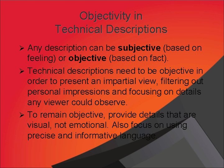 Objectivity in Technical Descriptions Ø Any description can be subjective (based on feeling) or