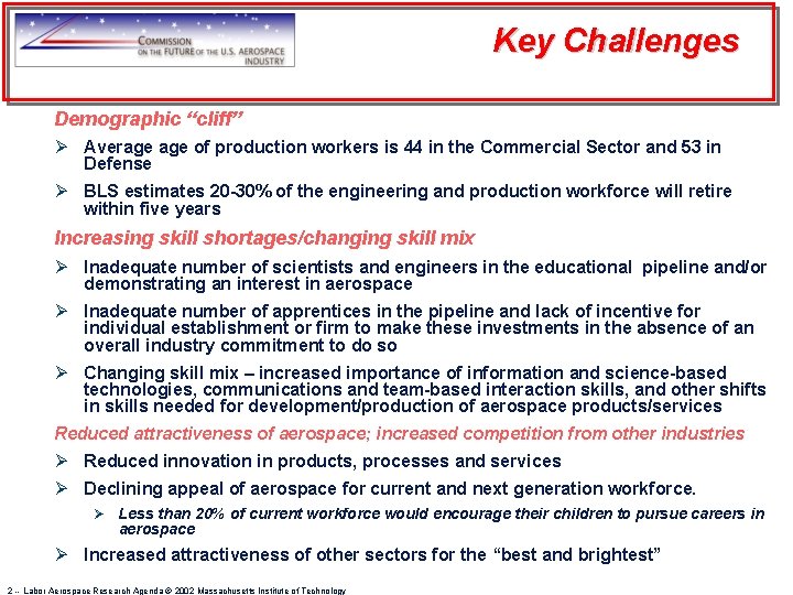 Key Challenges Demographic “cliff” Ø Average of production workers is 44 in the Commercial