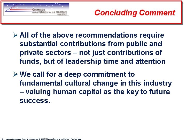 Concluding Comment Ø All of the above recommendations require substantial contributions from public and
