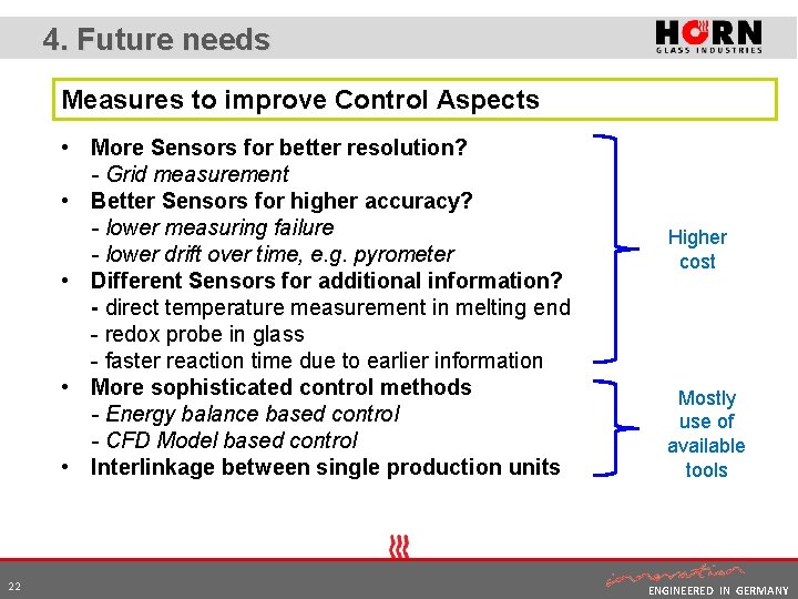 4. Future needs Measures to improve Control Aspects • More Sensors for better resolution?