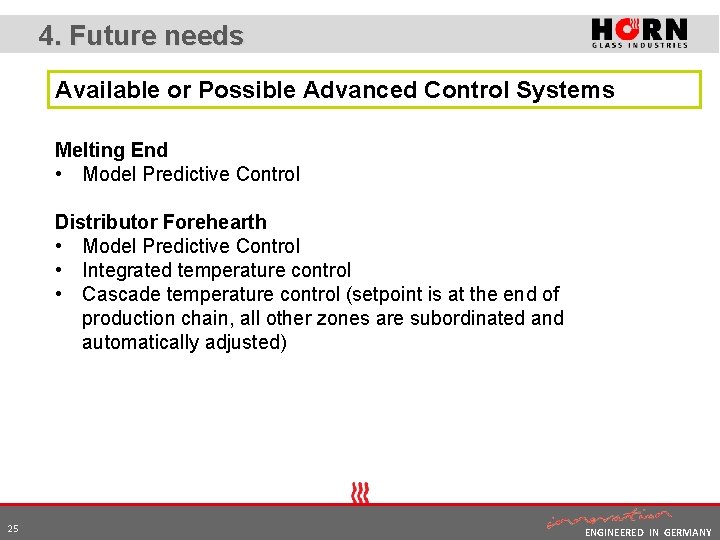 4. Future needs Available or Possible Advanced Control Systems Melting End • Model Predictive