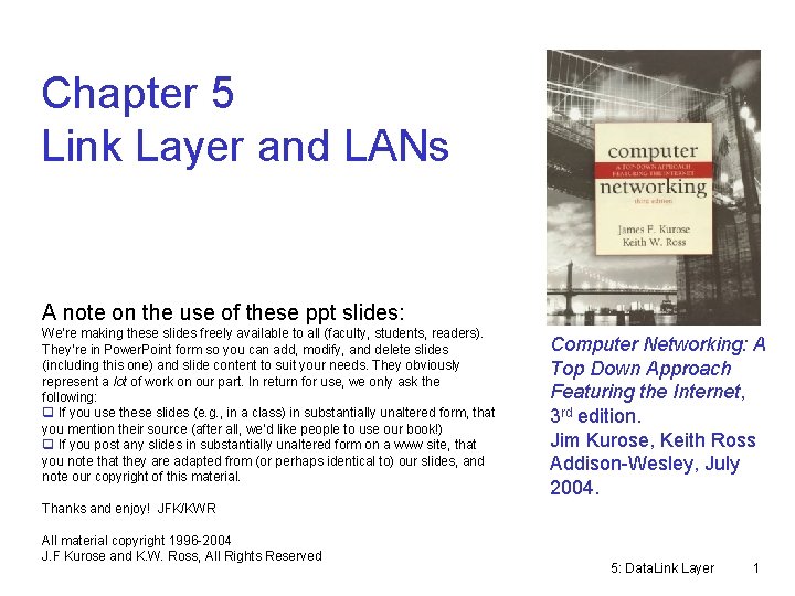 Chapter 5 Link Layer and LANs A note on the use of these ppt