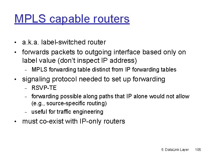 MPLS capable routers • a. k. a. label-switched router • forwards packets to outgoing