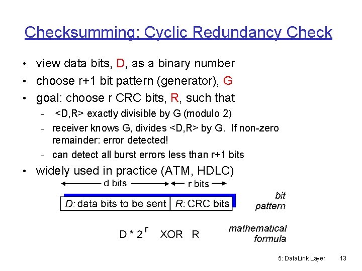 Checksumming: Cyclic Redundancy Check • view data bits, D, as a binary number •