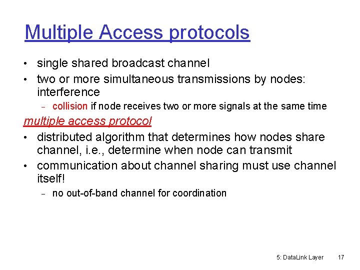 Multiple Access protocols • single shared broadcast channel • two or more simultaneous transmissions