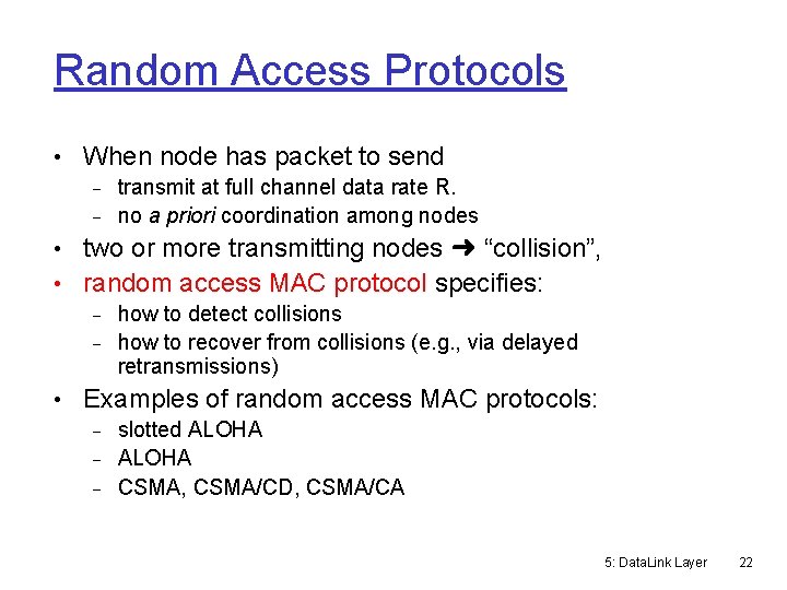 Random Access Protocols • When node has packet to send transmit at full channel